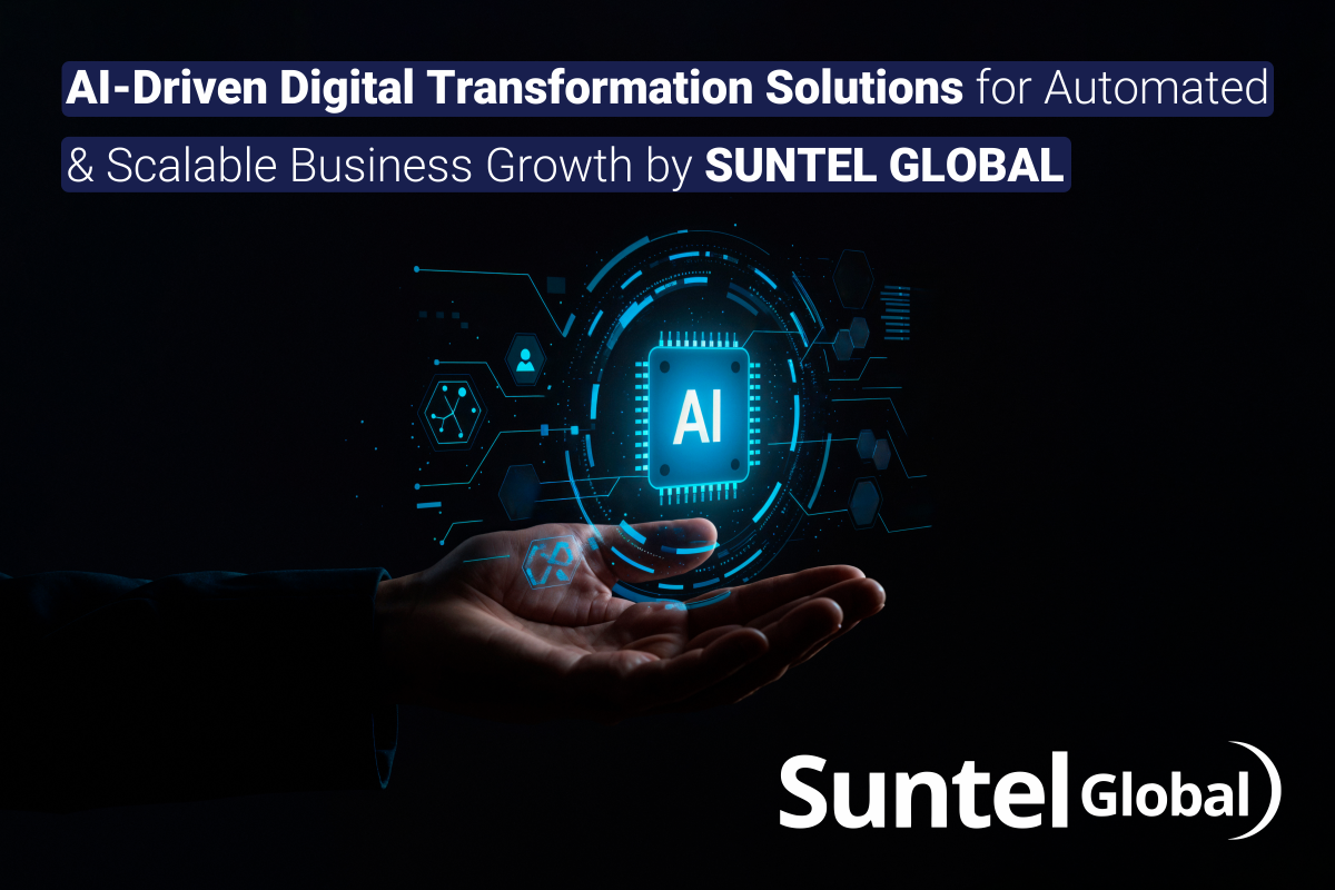 AI-Driven Digital Transformation Solutions for Automated & Scalable Business Growth by Suntel Global