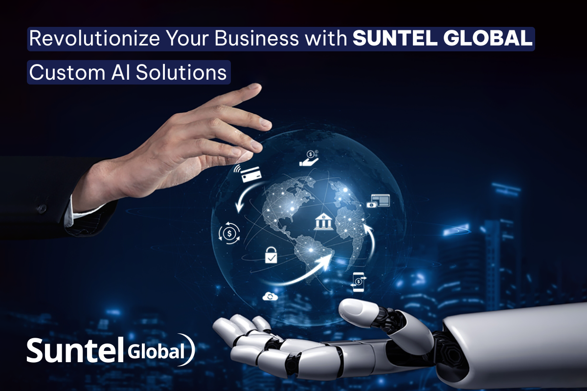 Revolutionize Your Business with Suntel Global Custom AI Solutions