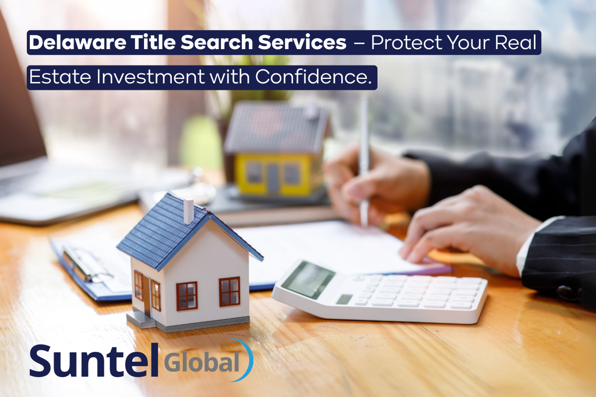 Delaware Title Search Services – Protect Your Real Estate Investment with Confidence