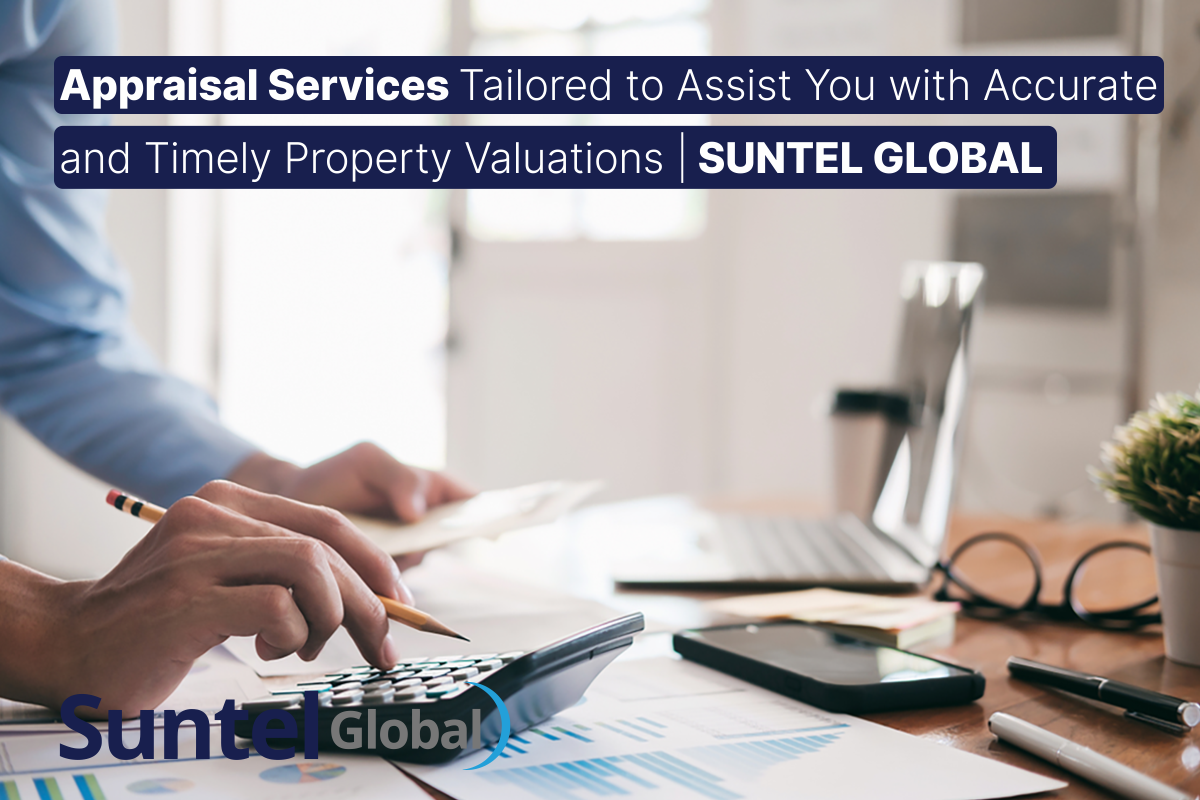 Appraisal Services Tailored to Assist You with Accurate and Timely Property Valuations | Suntel Global