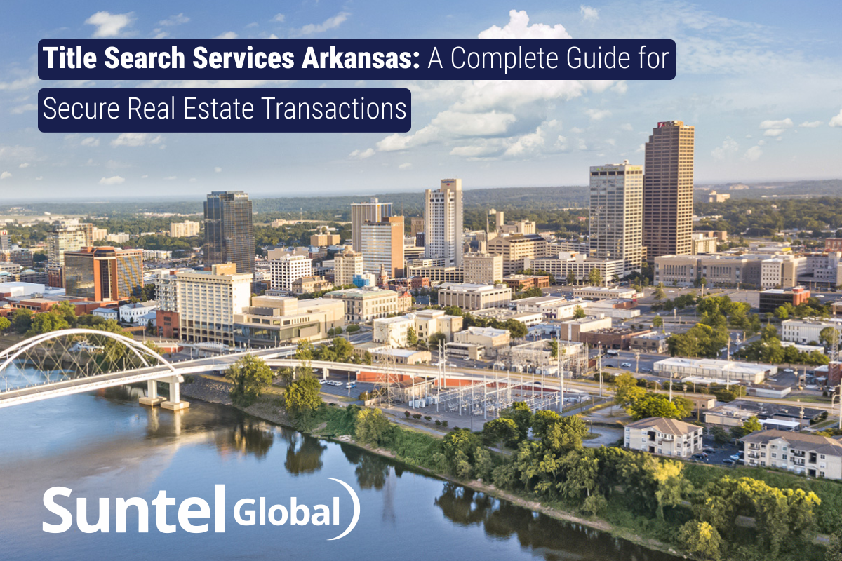 Title Search Services Arkansas: A Complete Guide for Secure Real Estate Transactions