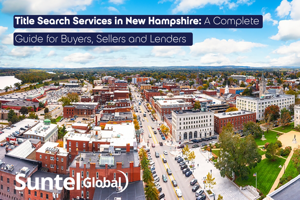 Title Search Services in New Hampshire: A Complete Guide for Buyers, Sellers and Lenders