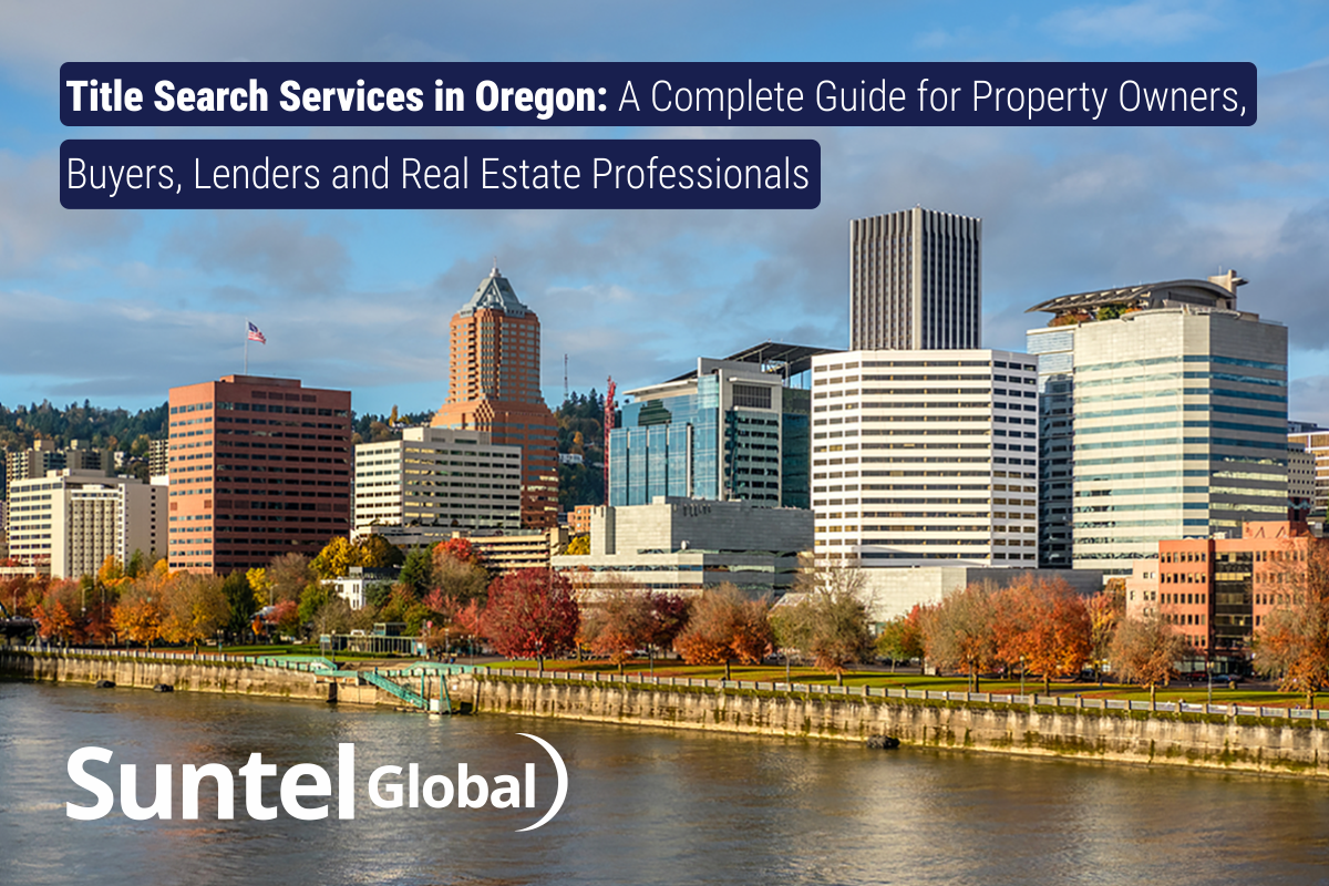 Title Search Services in Oregon: A Complete Guide for Property Owners, Buyers, Lenders and Real Estate Professionals
