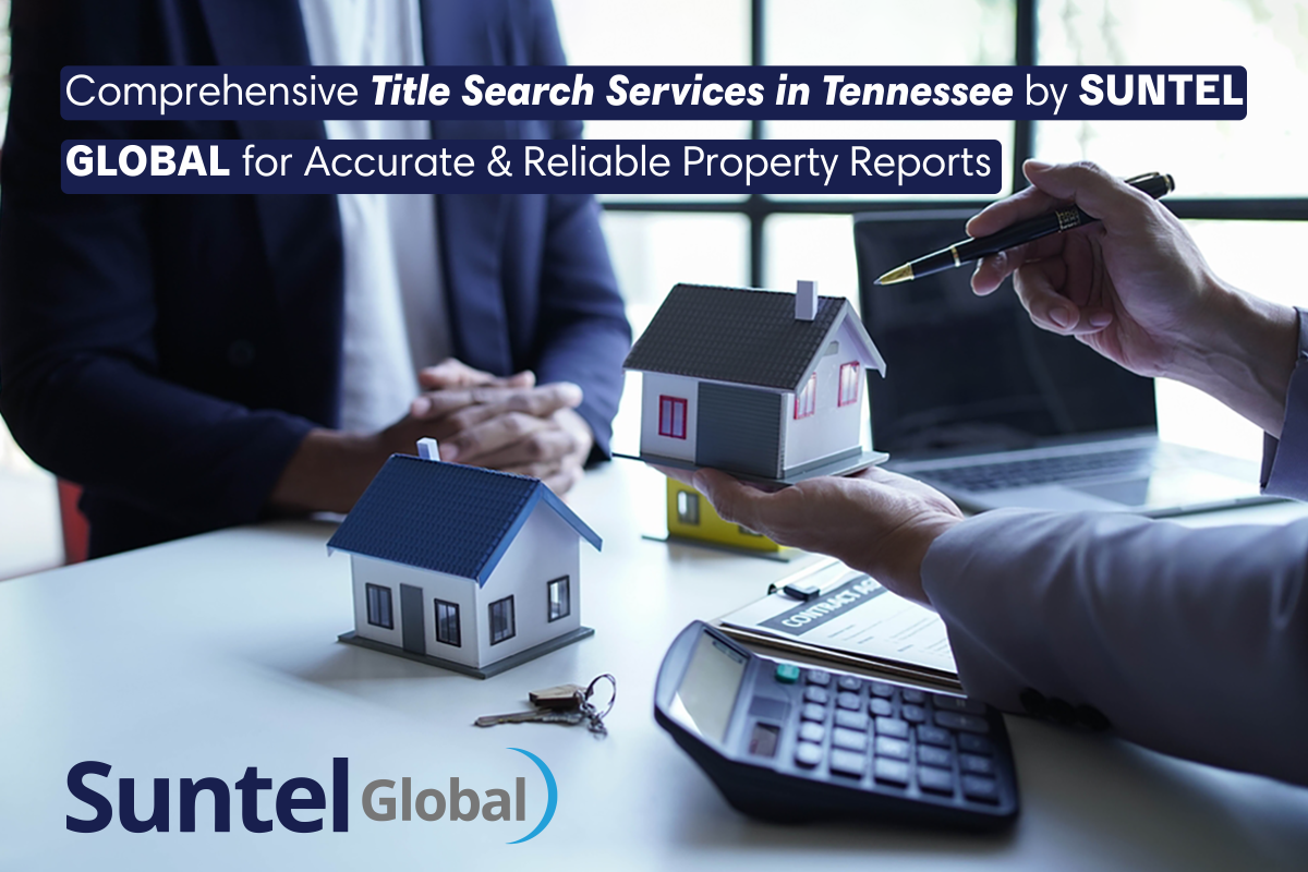 Comprehensive Title Search Services in Tennessee by Suntel Global for Accurate & Reliable Property Reports