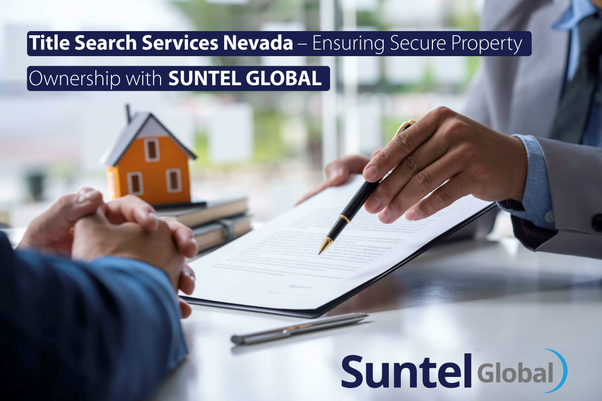 Title Search Services Nevada | Secure Your Real Estate Investment with Suntel Global